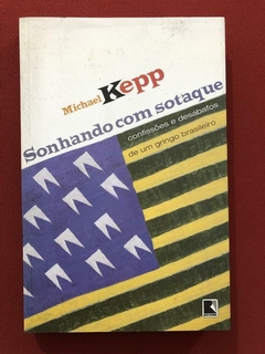 Livro - Sonhando Com Sotaque - Michael Kepp - Ed. Record