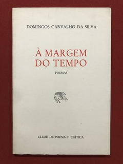 Livro - À Margem Do Tempo - Domingos Carvalho Da Silva