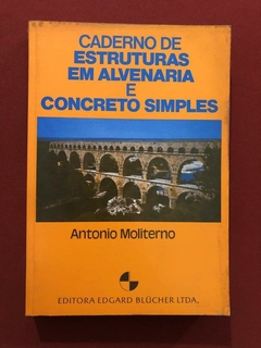 Livro- Caderno De Estruturas Em Alvenaria E Concreto Simples - Antonio Moliterno