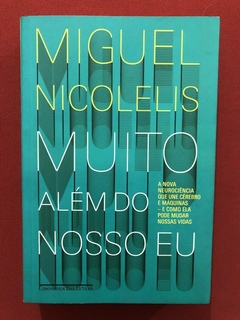 Livro - Muito Além Do Nosso Eu - Miguel Nicolelis - Companhia Das Letras - Seminovo