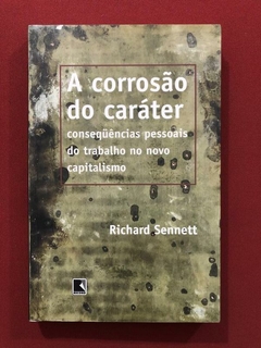 Livro - A Corrosão Do Caráter - Richard Sennett - Record