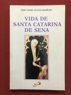 Livro - Vida De Santa Catarina De Sena - Frei João Alves - Ed. Paulus