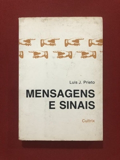 Livro- Mensagens E Sinais - Luis J. Prieto - Editora Cultrix