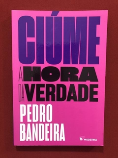 Livro- Ciúme - A Hora Da Verdade - Pedro Bandeira - Seminovo
