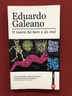 Livro- O Teatro Do Bem E Do Mal - Eduardo Galeano - Ed. L&PM