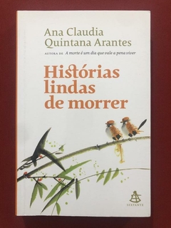 Livro - Histórias Lindas De Morrer - Ana Claudia Quintana - Seminovo