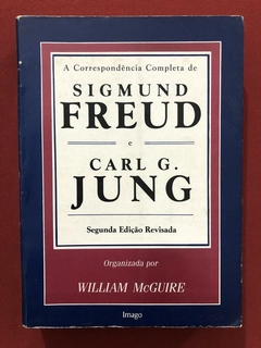 Livro - A Correspondência Completa De Sigmund Freud e Carl G. Jung - Imago