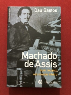 Livro - Machado De Assis: Num Recanto - Dau Bastos - Ed. Garamond