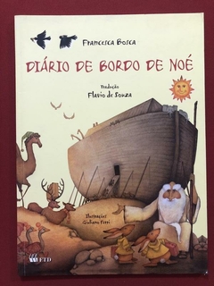 Livro - Diário De Bordo De Noé - Francesca Bosca - FTD - Seminovo