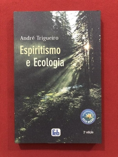 Livro - Espiritismo E Ecologia - André Trigueiro - Feb - Seminovo