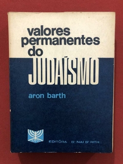 Livro - Valores Permanentes Do Judaísmo - Aron Barth