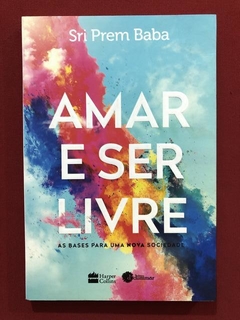 Livro - Amar E Ser Livre - Sri Prem Baba - Seminovo