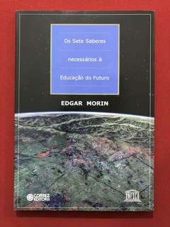 Livro - Os Sete Saberes Necessários À Educação Do Futuro - Edgar Morin