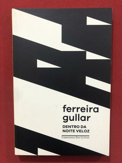 Livro - Dentro Da Noite Veloz - Ferreira Gullar - Seminovo