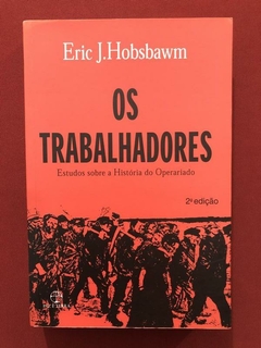 Livro - Os Trabalhadores - Eric J. Hobsbawm - Paz E Terra