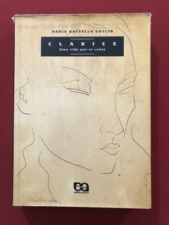 Livro - Clarice: Uma Vida Que Se Conta - Nádia Battella Gotlib - Ed. Ática