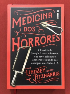 Livro - Medicina Dos Horrores - Lindsey Fitzharris - Intrínseca - Seminovo
