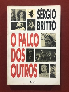 Livro - O Palco Dos Outros - Sérgio Britto - Editora Rocco