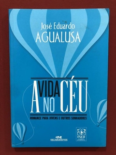 Livro - A Vida No Céu - José Eduardo Agualusa - Seminovo