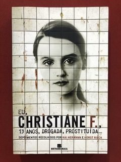 Livro - Eu, Christiane F. - Kai Hermann, Horst Rieck - Bertrand - Seminovo