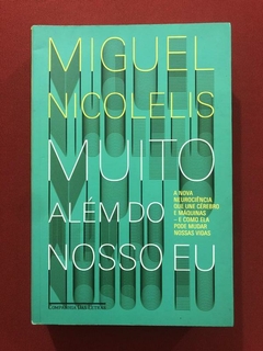 Livro - Muito Além Do Nosso Eu - Miguel Nicolelis - Cia Das Letras