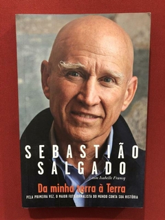 Livro - Da Minha Terra À Terra - Sebastião Salgado - Paralel