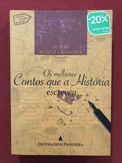 Livro - Os Melhores Contos Que A História Escreveu - Flávio Moreira Da Costa