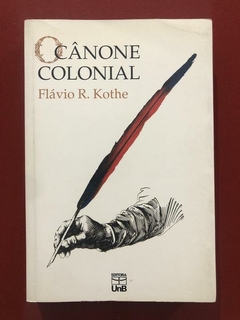 Livro - O Cânone Colonial - Flávio R. Kothe - Ed. UnB