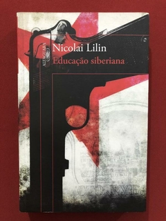 Livro - Educação Siberiana - Nicolai Lilin - Alfaguara - Seminovo