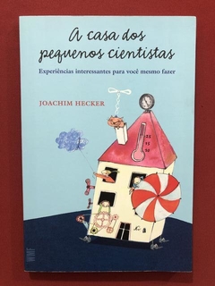 Livro- A Casa Dos Pequenos Cientistas - J. Hecker - Seminovo