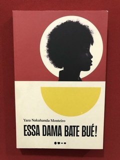 Livro - Essa Dama Bate Bué - Yara Nakahanda - Todavia - Semi