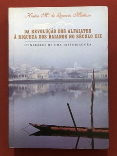 Livro - Da Revolução Dos Alfaiates À Riqueza Dos Baianos No Século XIX