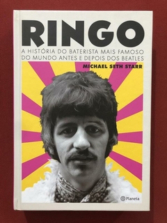 Livro - Ringo - Michael Seth Starr - Ed. Planeta - Capa Dura - Seminovo