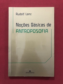 Livro - Noções Básicas De Antroposofia - Rudolf Lanz