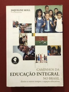 Livro - Caminhos Da Educação Integral No Brasil - Jaqueline Moll - Editora Penso