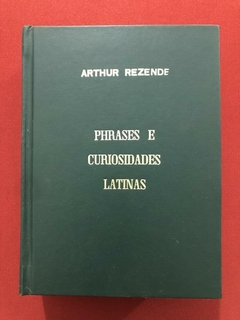 Livro - Phrases E Curiosidades Latinas - Arthur Rezende - 1955