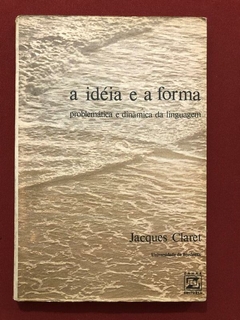 Livro - A Idéia E A Forma - Jacques Claret - Ed. Zahar
