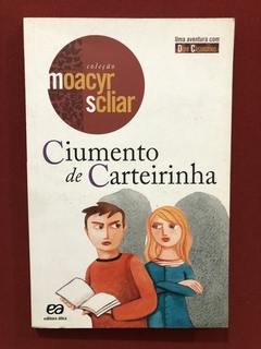 Livro - Ciumento De Carteirinha - Moacyr Scliar - Ed. Ática