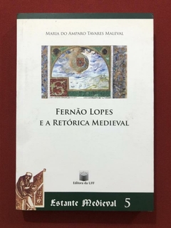 Livro - Fernão Lopes E A Retórica Medieval - Maria Do Amparo - Seminovo