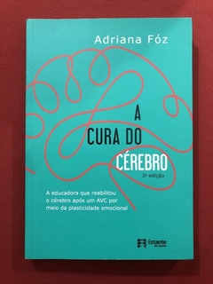 Livro - A Cura Do Cérebro - Adriana Fóz - Estante - Seminovo