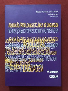 Livro - Aquisição, Patologias E Clínica De Linguagem - Maria Francisca Lier-DeVitto