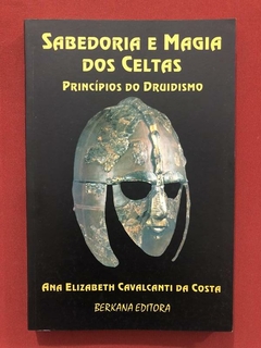 Livro - Sabedoria E Magia Dos Celtas - Ana Elizabeth Cavalcanti - Berkana
