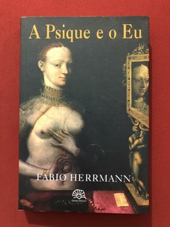 Livro - A Psique E O Eu - Fabio Herrmann - Ed. Herpsyche