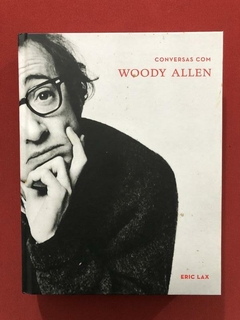 Livro- Conversas Com Woody Allen - Eric Lax - Ed. Cosacnaify