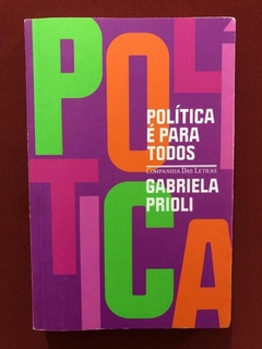 Livro - Política É Para Todos - Gabriela Prioli - Seminovo