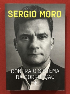 Livro - Contra O Sistema Da Corrupção - Sergio Moro - Primeira Pessoa - Seminovo