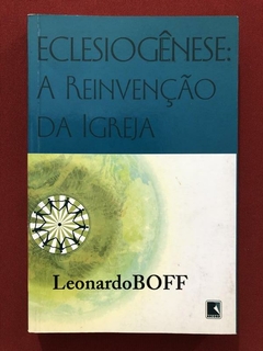 Livro - Eclesiogênese: A Reinvenção Da Igreja - Leonardo Boff - Seminovo
