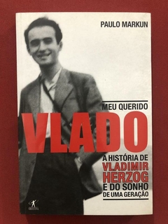 Livro - Meu Querido Vlado - Paulo Markun - Editora Objetiva