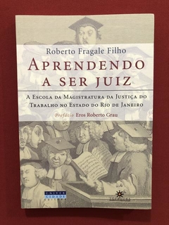 Livro - Aprendendo A Ser Juiz - Roberto F. Filho - Seminovo