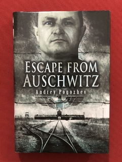 Livro - Escape From Auschwitz - Andrey Pogozhev - Capa Dura